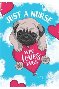 Just a Nurse Who Loves Pugs