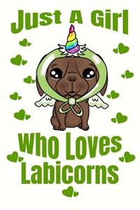 Just A Girl Who Loves Labicorns: Adorable Chocolate Labrador Puppy and Unicorn Lovers Journal For Girls Of All Ages