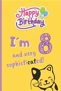 I´m 8 and Very Sophisticated!