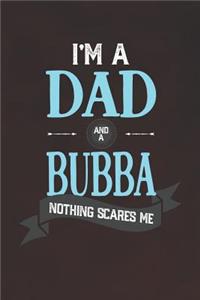 I'm A Dad And A Bubba Nothing Scares Me