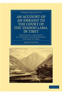 Account of an Embassy to the Court of the Teshoo Lama, in Tibet: Containing a Narrative of a Journey Through Bootan, and Part of Tibet