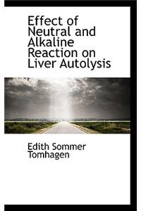 Effect of Neutral and Alkaline Reaction on Liver Autolysis