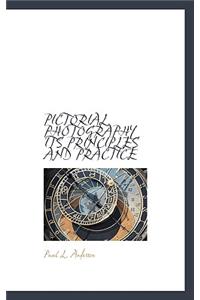 Pictorial Photography Its Principles and Practice