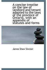 A Concise Treatise on the Law of Landlord and Tenant Adapted to the Laws of the Province of Ontario,
