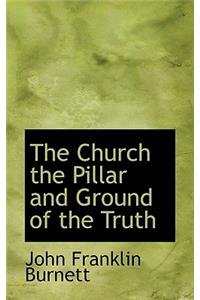 The Church the Pillar and Ground of the Truth