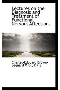 Lectures on the Diagnosis and Treatment of Functional Nervous Affections