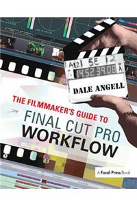 The Filmmaker's Guide to Final Cut Pro Workflow