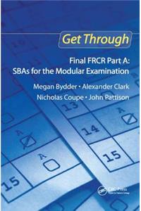 Get Through Final Frcr Part A: Sbas for the Modular Examination