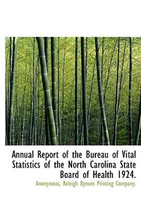 Annual Report of the Bureau of Vital Statistics of the North Carolina State Board of Health 1924.
