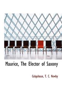 Maurice, the Elector of Saxony