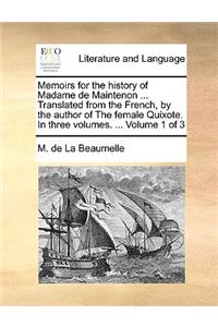 Memoirs for the History of Madame de Maintenon ... Translated from the French, by the Author of the Female Quixote. in Three Volumes. ... Volume 1 of 3