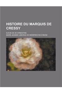 Histoire Du Marquis de Cressy; Suivie de de Ernestine