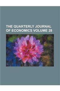 The Quarterly Journal of Economics Volume 28