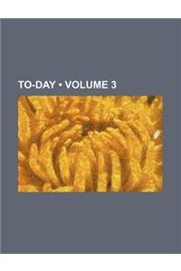 To-Day (Volume 3)