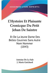 L'Hystoire Et Plaisante Cronicque Du Petit Jehan de Saintre