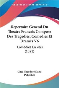 Repertoire General Du Theatre Francais Compose Des Tragedies, Comedies Et Drames V6