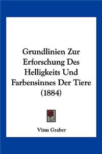 Grundlinien Zur Erforschung Des Helligkeits Und Farbensinnes Der Tiere (1884)