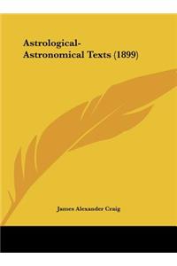Astrological-Astronomical Texts (1899)