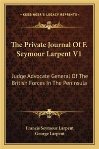 The Private Journal Of F. Seymour Larpent V1