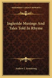 Ingleside Musings and Tales Told in Rhyme