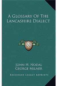 A Glossary of the Lancashire Dialect