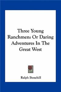Three Young Ranchmen