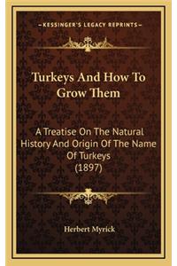 Turkeys And How To Grow Them