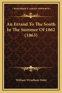 An Errand To The South In The Summer Of 1862 (1863)