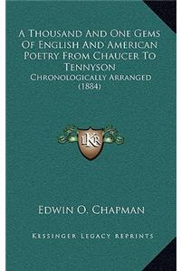 A Thousand and One Gems of English and American Poetry from Chaucer to Tennyson
