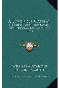 A Cycle of Cathay: Or China, South and North, with Personal Reminiscences (1896)