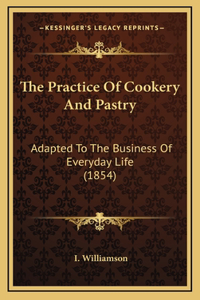 The Practice of Cookery and Pastry