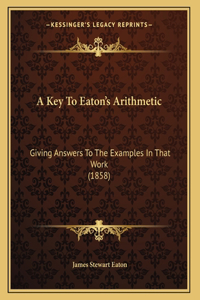 A Key To Eaton's Arithmetic