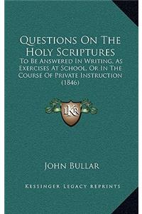 Questions On The Holy Scriptures