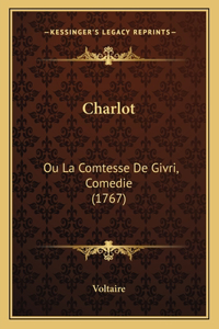 Charlot: Ou La Comtesse De Givri, Comedie (1767)
