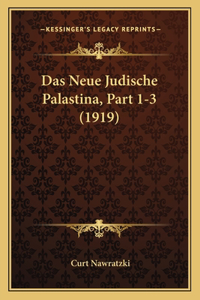 Das Neue Judische Palastina, Part 1-3 (1919)