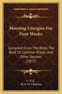Morning Liturgies For Four Weeks