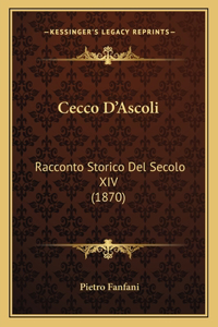 Cecco D'Ascoli: Racconto Storico Del Secolo XIV (1870)