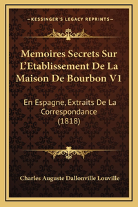 Memoires Secrets Sur L'Etablissement de La Maison de Bourbon V1