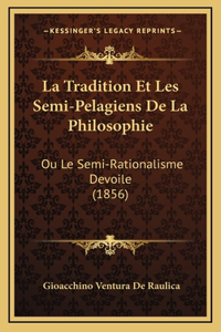 La Tradition Et Les Semi-Pelagiens de La Philosophie