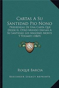 Cartas A Su Santidad Pio Nono