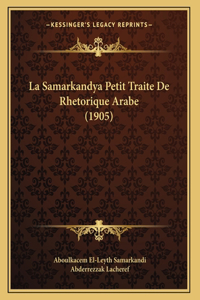 La Samarkandya Petit Traite De Rhetorique Arabe (1905)