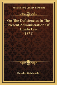 On The Deficiencies In The Present Administration Of Hindu Law (1871)