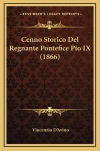 Cenno Storico Del Regnante Pontefice Pio IX (1866)