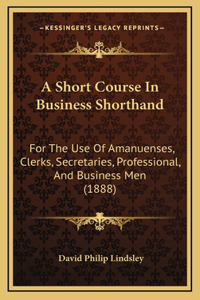 A Short Course In Business Shorthand