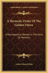 A Hermetic Order Of The Golden Dawn
