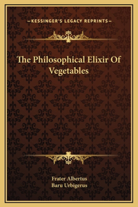 Philosophical Elixir Of Vegetables
