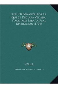 Real Ordenanza, Por La Que Se Declara Vedada, Y Acotada Para La Real Recreacion (1774)