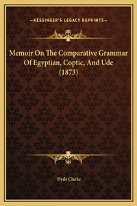 Memoir On The Comparative Grammar Of Egyptian, Coptic, And Ude (1873)