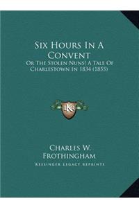 Six Hours In A Convent