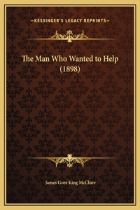 The Man Who Wanted to Help (1898)